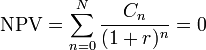 \mbox{NPV} = \sum_{n=0}^{N} \frac{C_n}{(1+r)^{n}} = 0